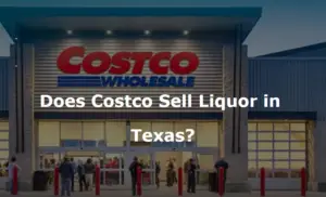 Does Costco Sell Liquor in Texas?