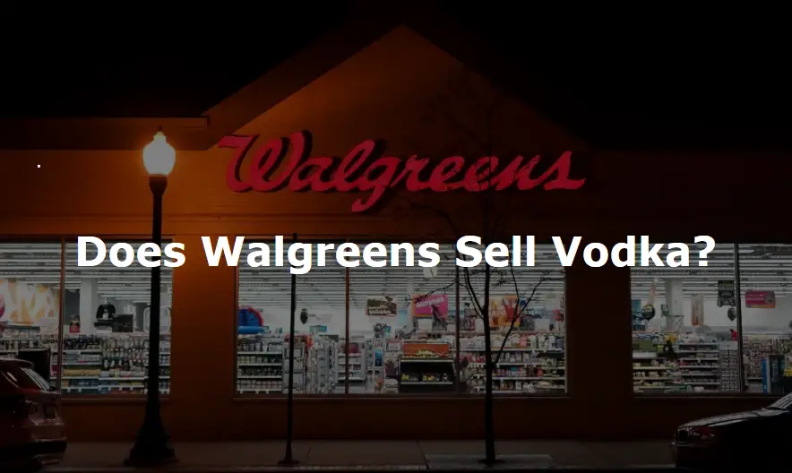 Does Walgreens Sell Vodka?