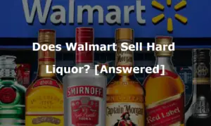 Does Walmart sell hard liquor